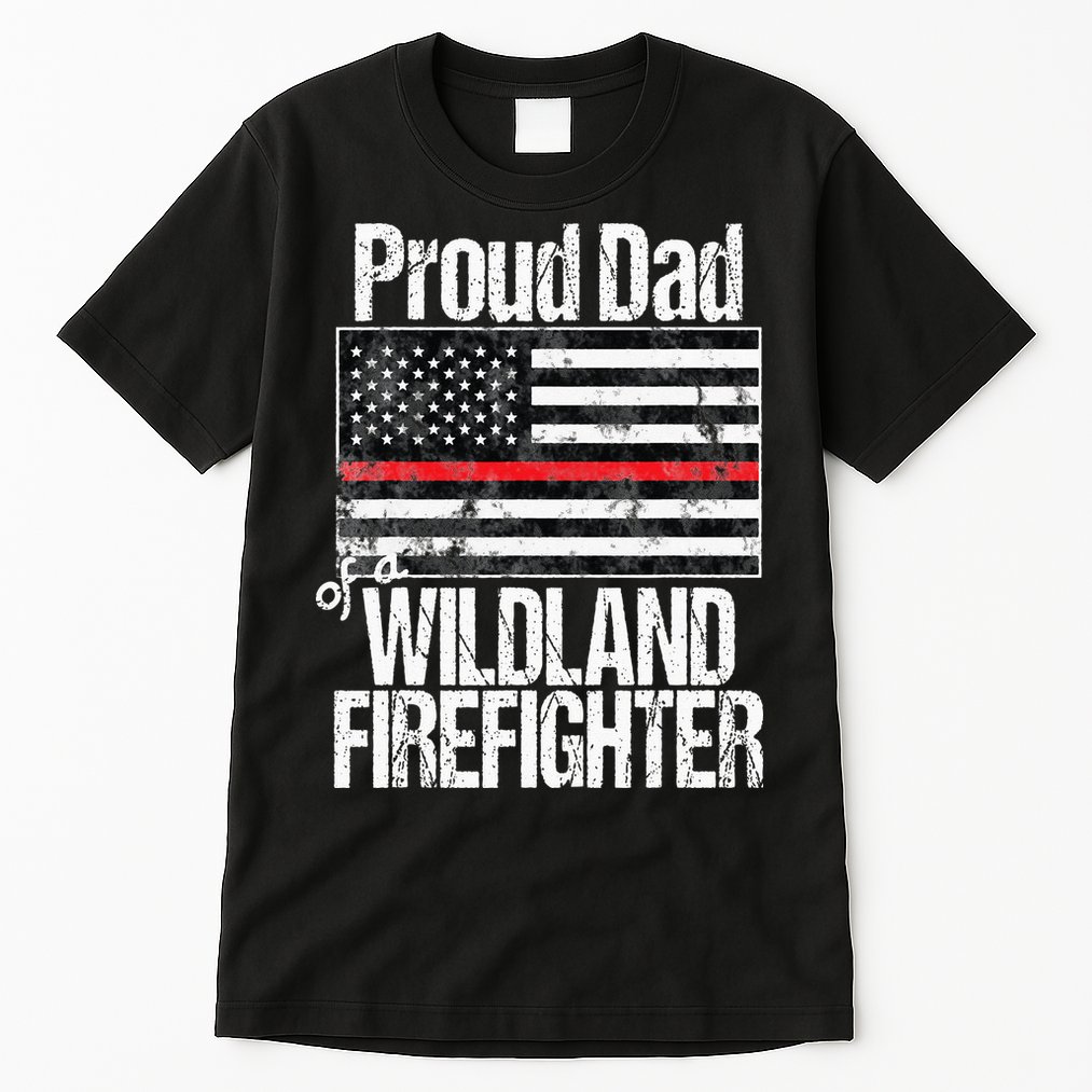 Red Line Flag Proud Dad of a Wildland Firefighter Tall T-Shirt