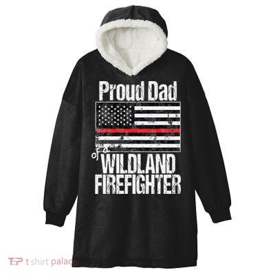 Red Line Flag Proud Dad of a Wildland Firefighter Hooded Wearable Blanket