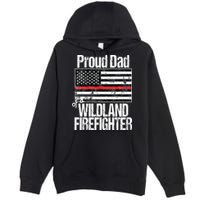 Red Line Flag Proud Dad of a Wildland Firefighter Premium Pullover Hoodie