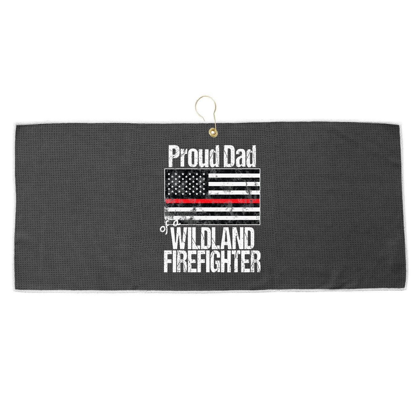 Red Line Flag Proud Dad of a Wildland Firefighter Large Microfiber Waffle Golf Towel