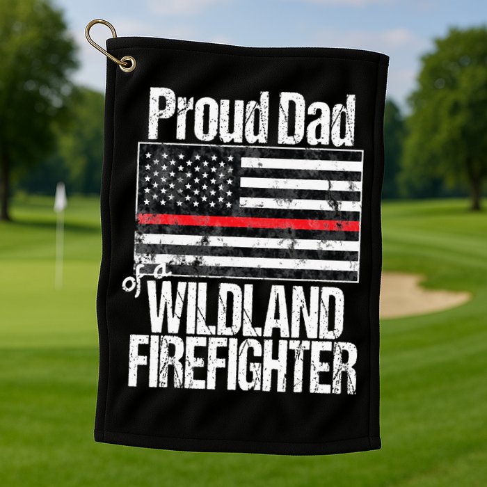 Red Line Flag Proud Dad of a Wildland Firefighter Golf Towel