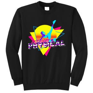 Retro LetS Get Physical Totally 80S Workout Fitness Tall Sweatshirt