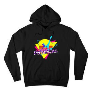 Retro LetS Get Physical Totally 80S Workout Fitness Tall Hoodie