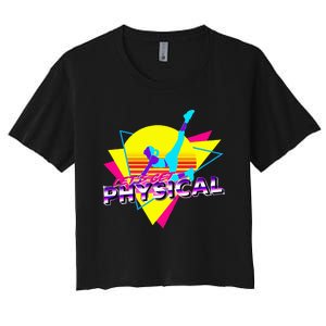 Retro LetS Get Physical Totally 80S Workout Fitness Women's Crop Top Tee