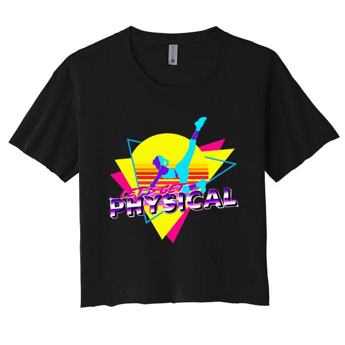 Retro LetS Get Physical Totally 80S Workout Fitness Women's Crop Top Tee