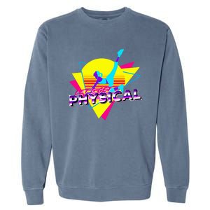 Retro LetS Get Physical Totally 80S Workout Fitness Garment-Dyed Sweatshirt