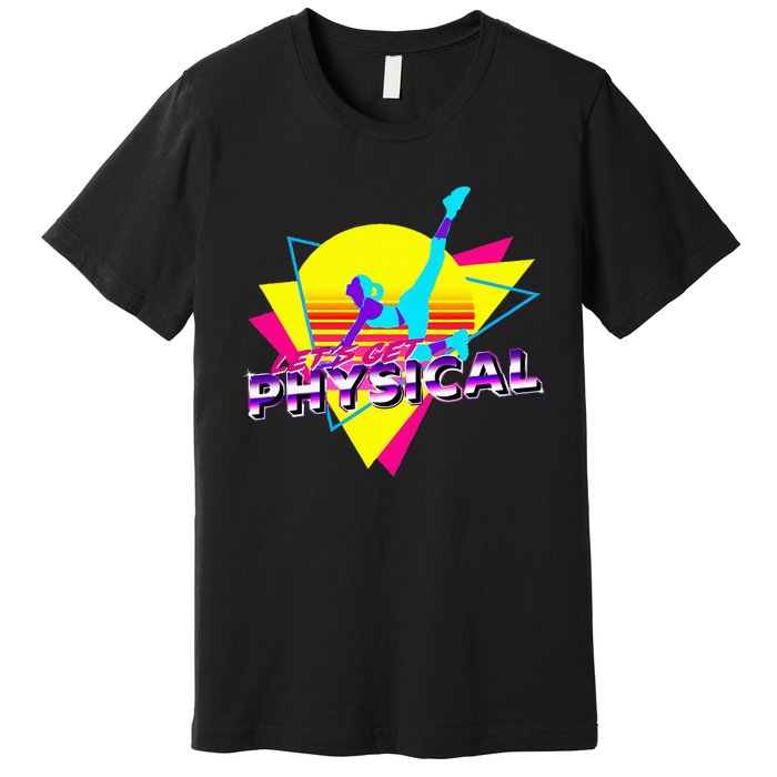 Retro LetS Get Physical Totally 80S Workout Fitness Premium T-Shirt