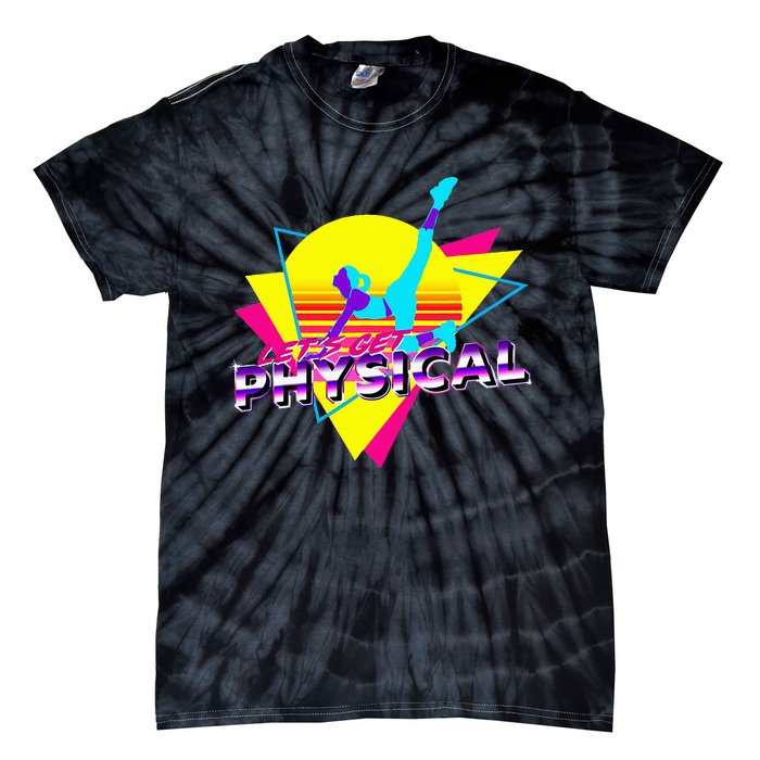 Retro LetS Get Physical Totally 80S Workout Fitness Tie-Dye T-Shirt