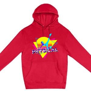 Retro LetS Get Physical Totally 80S Workout Fitness Premium Pullover Hoodie