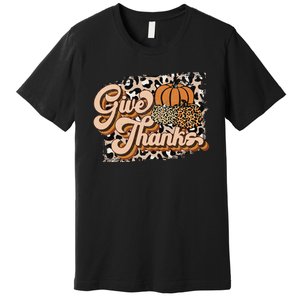 Retro Leopard Give Thanks Pumpkin Season Happy Thanksgiving Premium T-Shirt