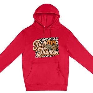 Retro Leopard Give Thanks Pumpkin Season Happy Thanksgiving Premium Pullover Hoodie