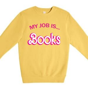 Retro Librarian Humor Funny Library Life My Job Is Books Premium Crewneck Sweatshirt