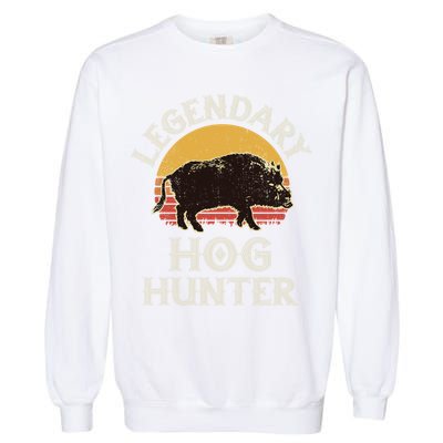 Retro Legendary Hog Hunter Vintage Pig Hog Boar Hunting Cool Gift Garment-Dyed Sweatshirt