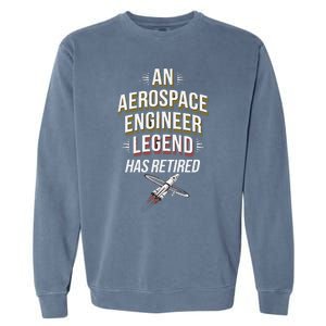 Retirement Legend Has Retired Aerospace Engineer Garment-Dyed Sweatshirt