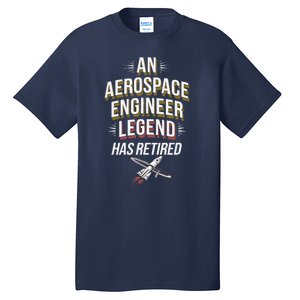 Retirement Legend Has Retired Aerospace Engineer Tall T-Shirt