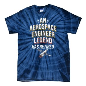 Retirement Legend Has Retired Aerospace Engineer Tie-Dye T-Shirt