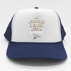 Retirement Legend Has Retired Aerospace Engineer Trucker Hat