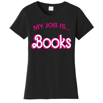 Retro Librarian Humor Funny Library Life My Job Is Books Women's T-Shirt