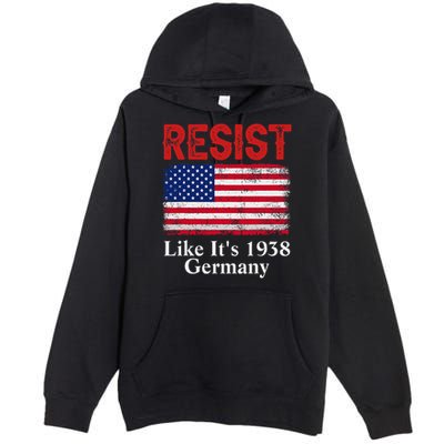 Resist Like Its 1938 Germany Historical Germany USA Flag Premium Pullover Hoodie