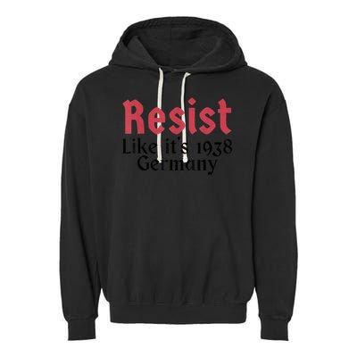 Resist Like It's 1938 Germany T-Shirt Garment-Dyed Fleece Hoodie