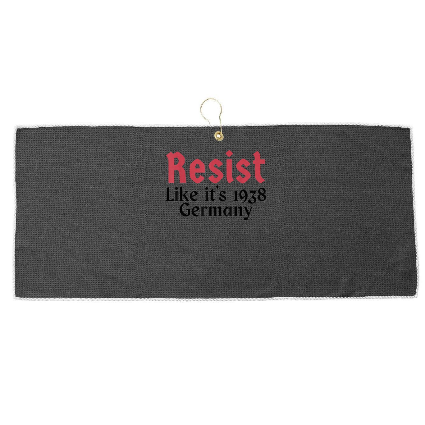 Resist Like It's 1938 Germany T-Shirt Large Microfiber Waffle Golf Towel