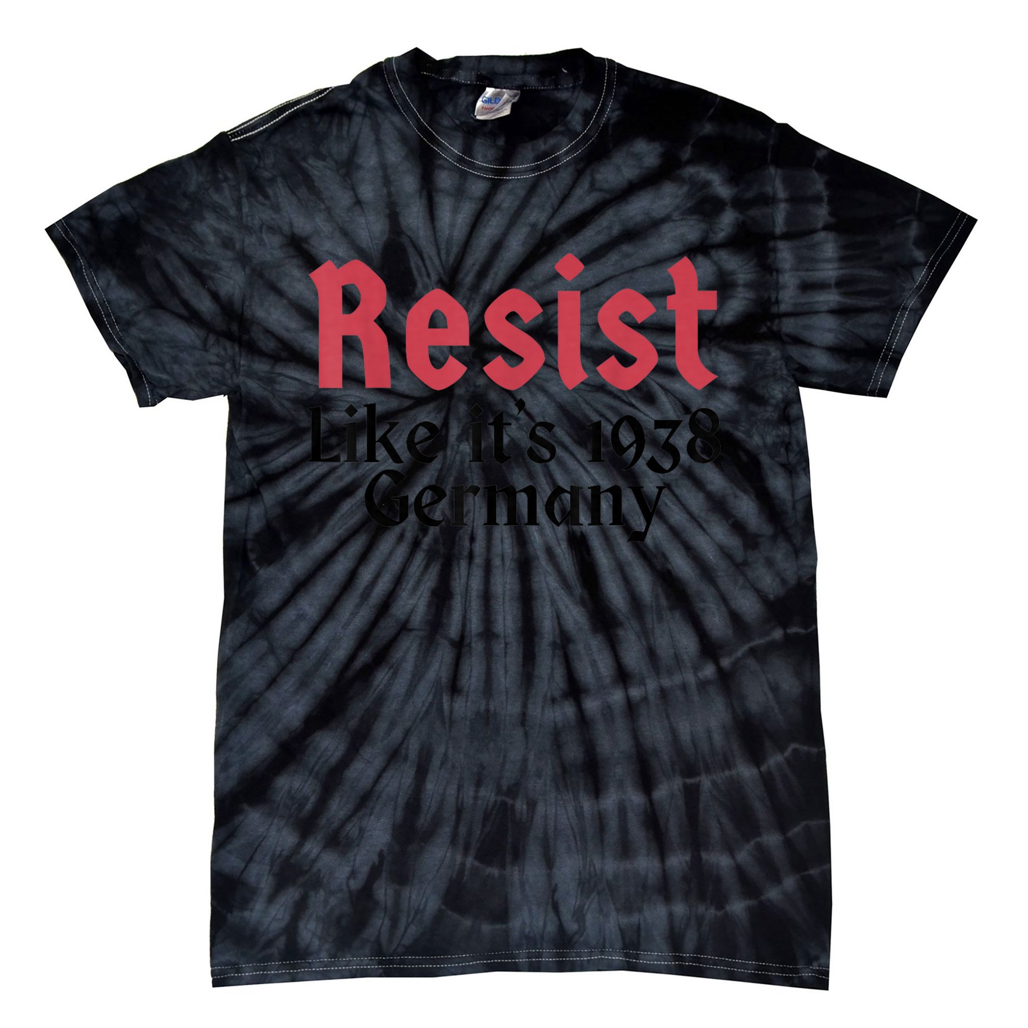 Resist Like It's 1938 Germany T-Shirt Tie-Dye T-Shirt