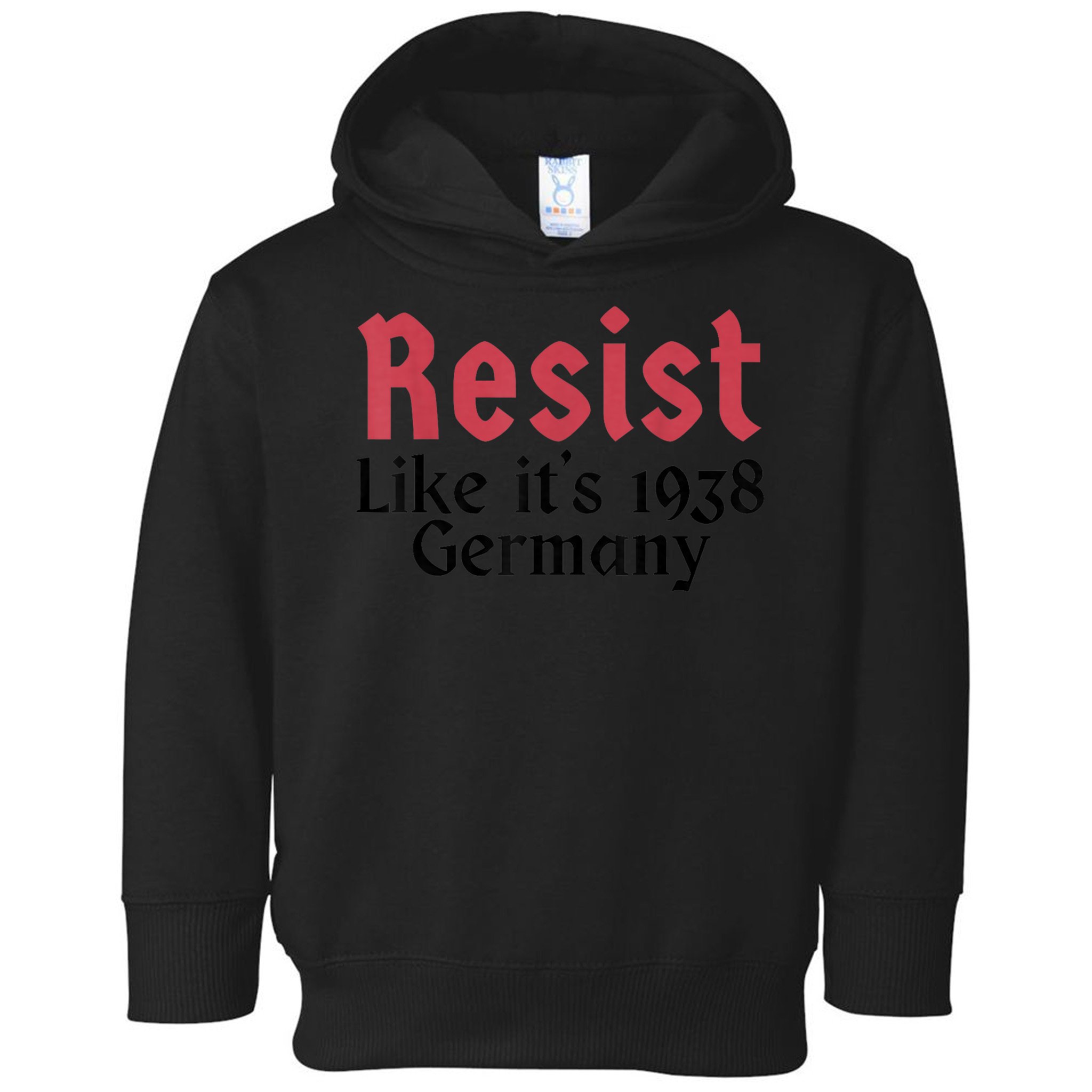 Resist Like It's 1938 Germany T-Shirt Toddler Hoodie