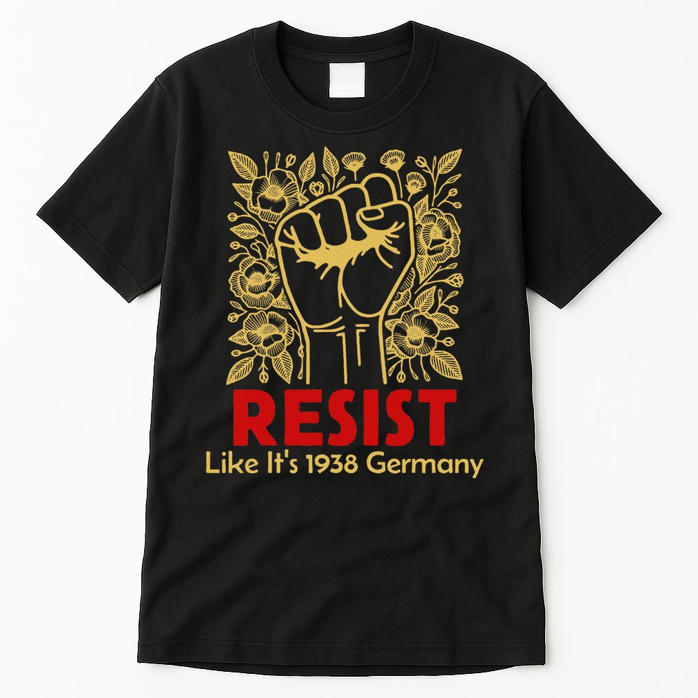 Resist Like Its 1938 Germany Tall T-Shirt