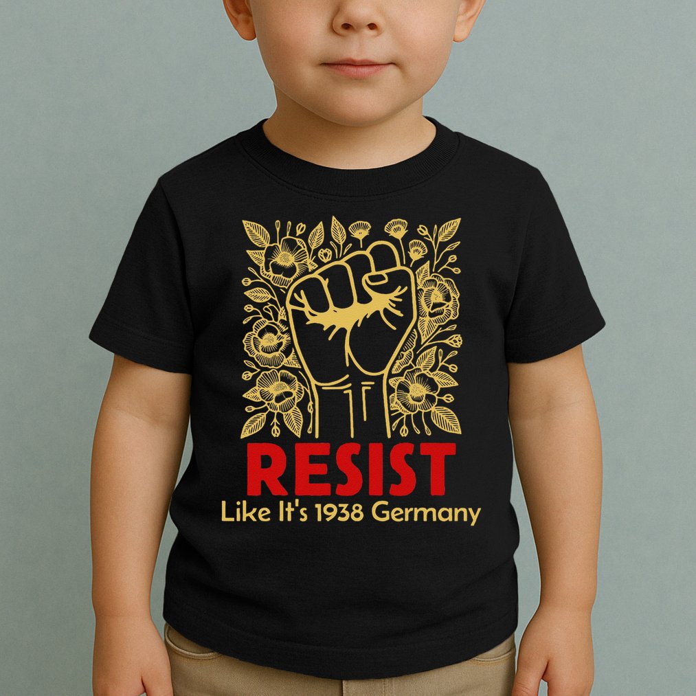 Resist Like Its 1938 Germany Toddler T-Shirt