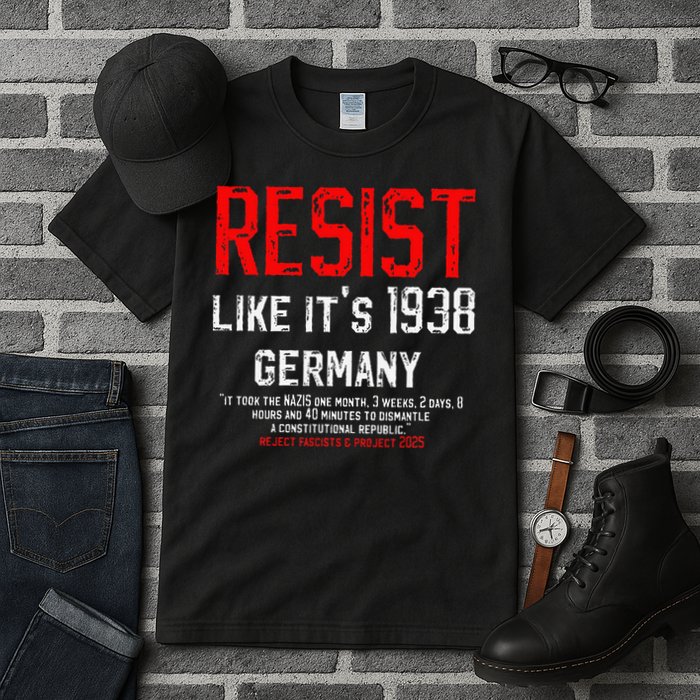 Resist like its 1938 Germany Reject Fascism Project 2025 Tall T-Shirt