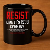 Resist like its 1938 Germany Reject Fascism Project 2025 11oz C Handle Ceramic Mug