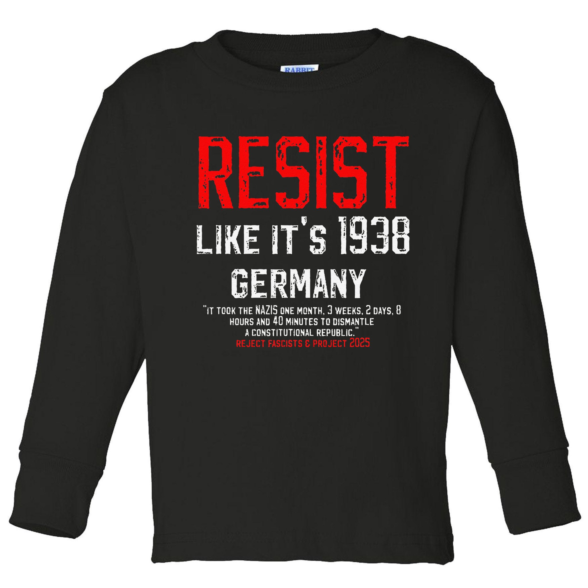 Resist like its 1938 Germany Reject Fascism Project 2025 Toddler Long Sleeve Shirt