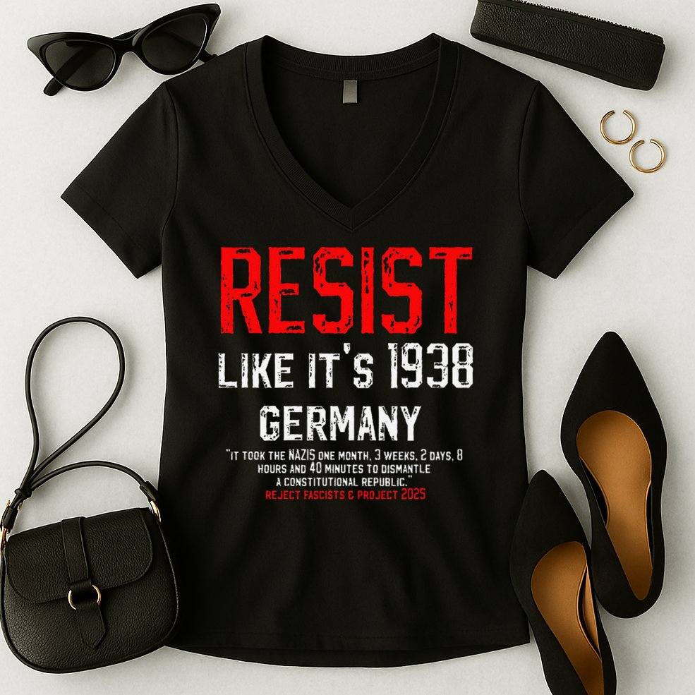 Resist like its 1938 Germany Reject Fascism Project 2025 Women's V-Neck T-Shirt