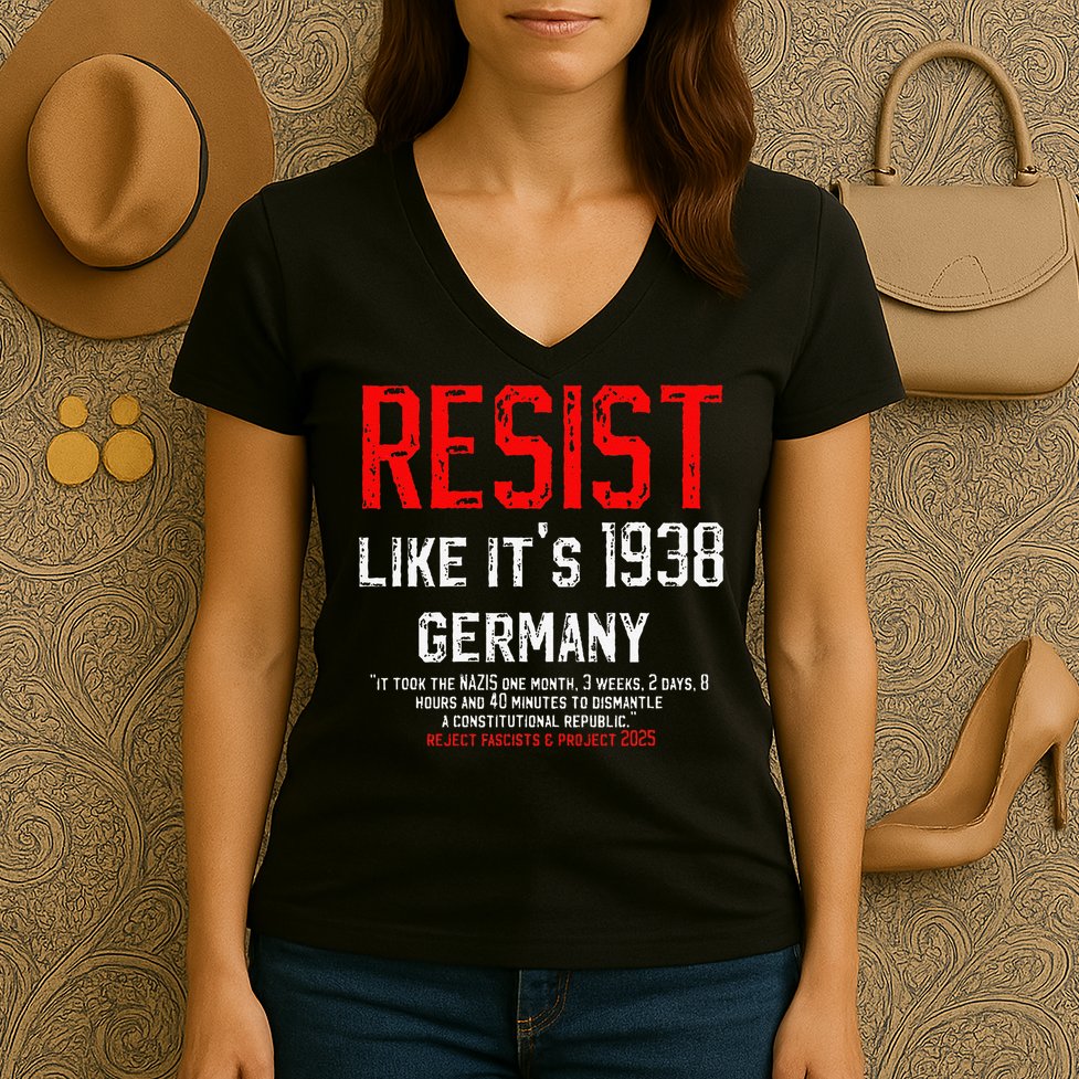 Resist like its 1938 Germany Reject Fascism Project 2025 Women's V-Neck T-Shirt
