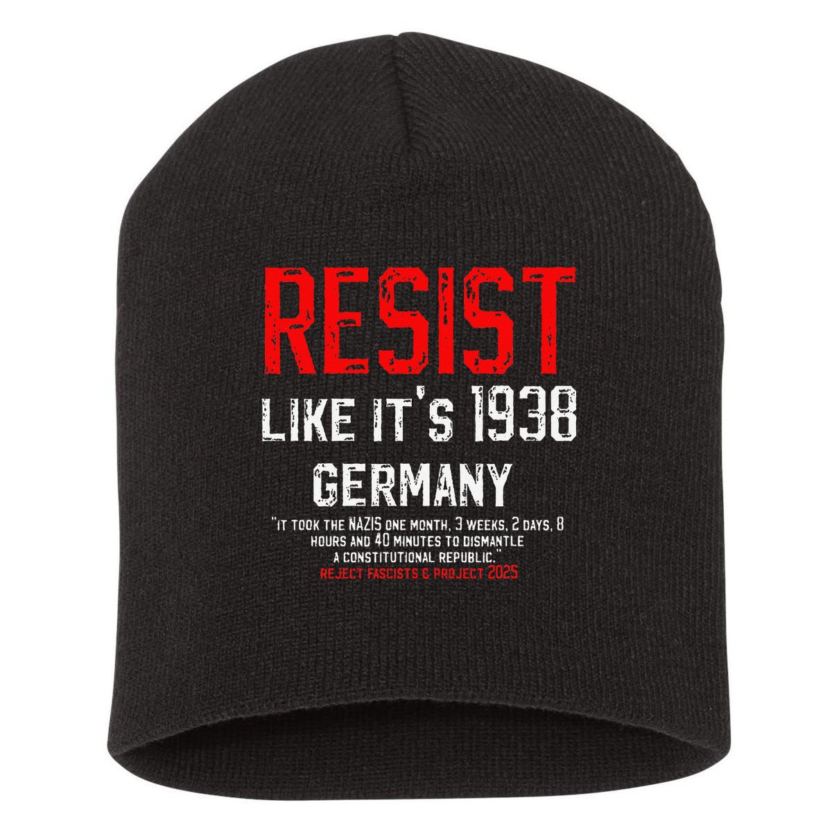 Resist like its 1938 Germany Reject Fascism Project 2025 Short Acrylic Beanie