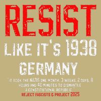 Resist like its 1938 Germany Reject Fascism Project 2025 T-Shirt