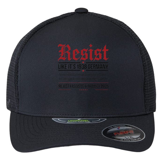 Resist like its 1938 Germany Reject Fascism Project 2025 Flexfit Unipanel Trucker Cap