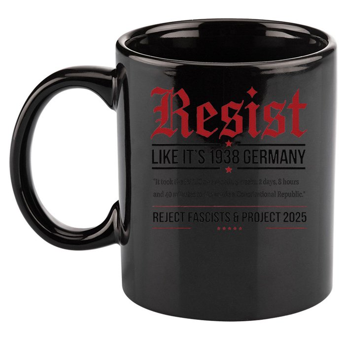 Resist like its 1938 Germany Reject Fascism Project 2025 11oz C Handle Ceramic Mug