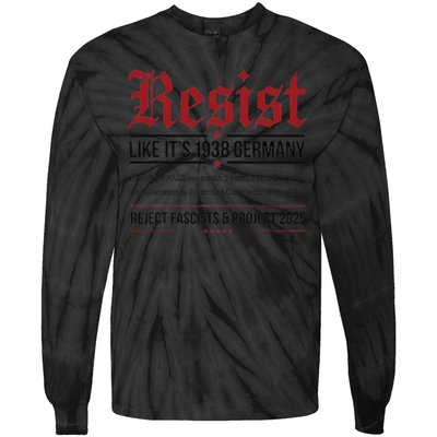 Resist like its 1938 Germany Reject Fascism Project 2025 Tie-Dye Long Sleeve Shirt