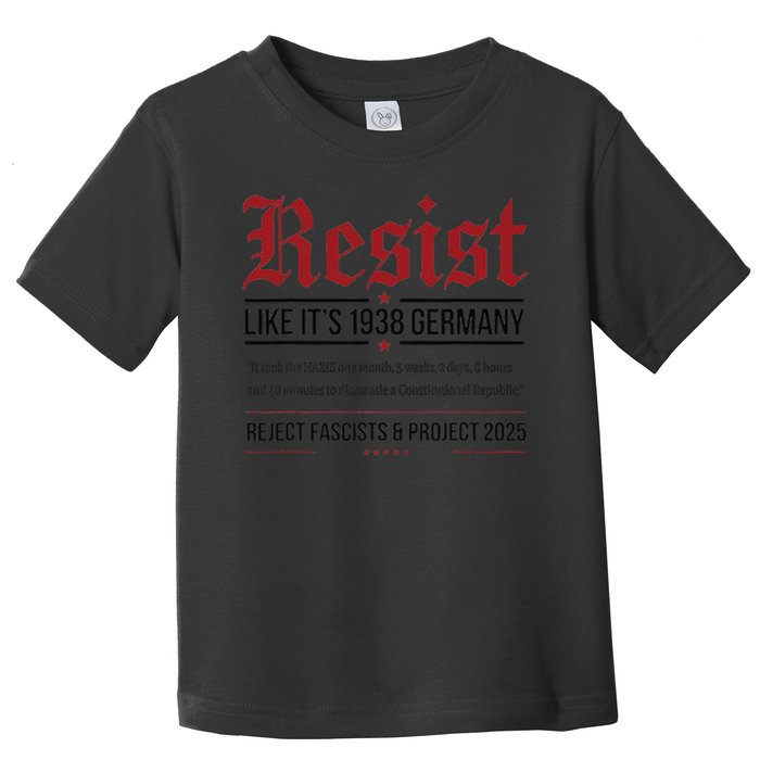 Resist like its 1938 Germany Reject Fascism Project 2025 Toddler T-Shirt