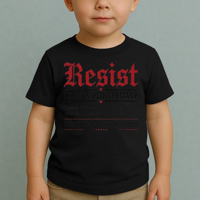 Resist like its 1938 Germany Reject Fascism Project 2025 Toddler T-Shirt