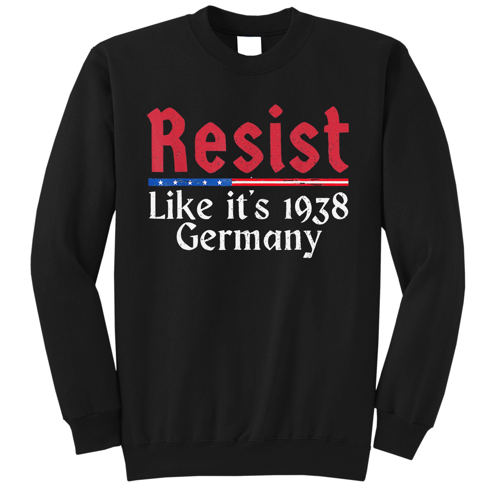 Resist Like Its 1938 Germany Tall Sweatshirt