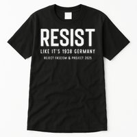 Resist Like Its 1938 Germany Reject Fascism And Project Tall T-Shirt