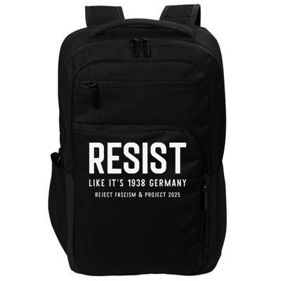 Resist Like Its 1938 Germany Reject Fascism And Project Impact Tech Backpack