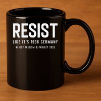 Resist Like Its 1938 Germany Reject Fascism And Project 11oz C Handle Ceramic Mug