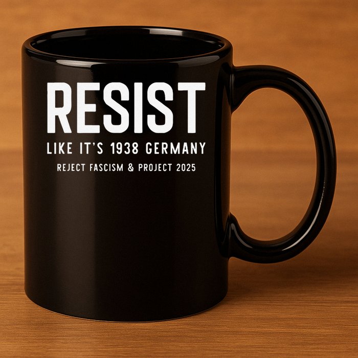 Resist Like Its 1938 Germany Reject Fascism And Project 11oz C Handle Ceramic Mug