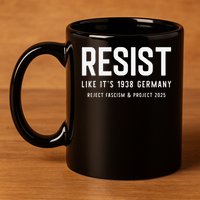 Resist Like Its 1938 Germany Reject Fascism And Project 11oz C Handle Ceramic Mug