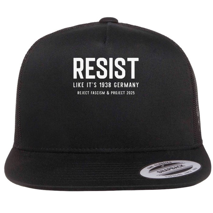 Resist Like Its 1938 Germany Reject Fascism And Project Flat Bill Trucker Hat