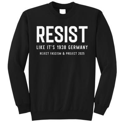 Resist Like Its 1938 Germany Reject Fascism And Project Tall Sweatshirt