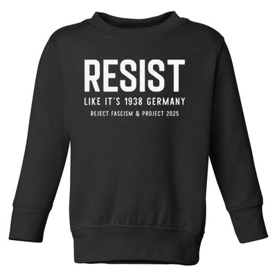 Resist Like Its 1938 Germany Reject Fascism And Project Toddler Sweatshirt